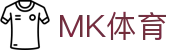 MK体育(mksports)官方网站-精彩体育赛事尽在MK SPORTS